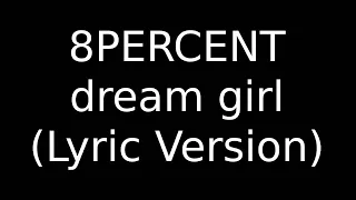 8PERCENT dream girl (Lyric Version)