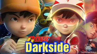 Boboiboy New  [AMV ] special song Dark side