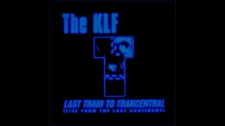 The KLF - Last Train to Trancentral (Live from the Lost Continent) (Radio Edit)