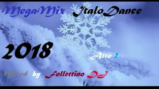 MegaMix ItaloDance 2018 (Inverno) Atto 2 (Mixed by Follettino DJ)