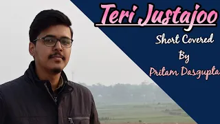 Teri Justajoo | Roop Kumar Rathod | Short Covered by Pritam Dasgupta