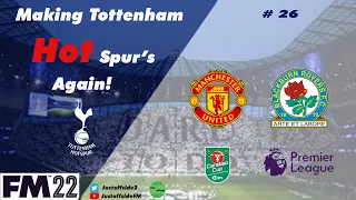 A Sniff Of Silverware? | An FM22 Save | Tottenham | EP 26 | Football Manager 2022 | #FM22