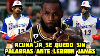 El Rey de la NBA LeBron James se volvio Loco con Ronald Acuña Jr tras este dar Jonron con su Perreo
