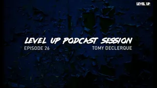 LEVEL UP podcast session with Tomy DeClerque [episode 26]