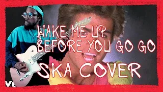 Wake Me Up Before You Go Go - Wham! (Ska-Punk Cover)