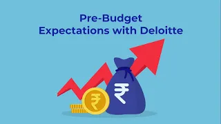 Budget 2024: Pre-Budget Expectations with Deloitte | Budget 2024 Expectations