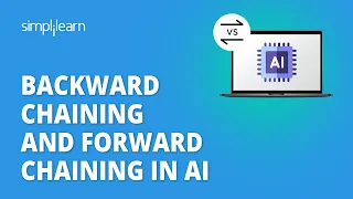 🔥 Backward Chaining and Forward Chaining In AI | AI Tutorial for Beginners | Simplilearn