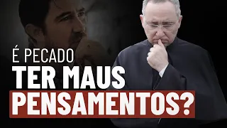 É pecado ter maus pensamentos?