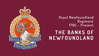 The Banks of Newfoundland - Royal Newfoundland Regiment (1795 - Present)