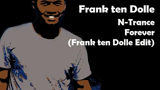 N Trance - Forever (Frank ten Dolle Edit)