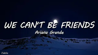 Ariana Grande - we can't be friends (Lyrics)