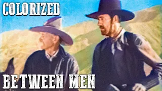 Between Men | COLORIZED | Cowboy Film | Classic Western | Wild West