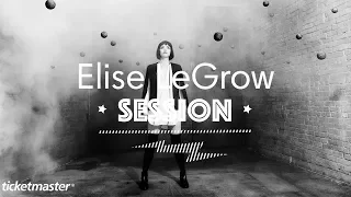 Elise LeGrow | Ticketmaster Session