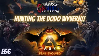 ARK | Fear Evolved 4 | Hunting The Dodo Wyvern!! | S1E56