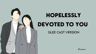 HOPELESSLY DEVOTED TO YOU - GLEE CAST VERSION LYRICS VIDEO