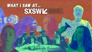 What I Saw At...SXSW 2021
