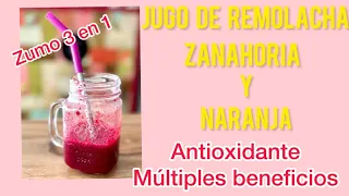 Jugo de Remolacha,Zanahoria y Naranja. Aumenta tus defensas. Antioxidante. Múltiples beneficios.