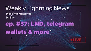 [Weekly lightning News] ep. #37: LND, telegram wallets & more