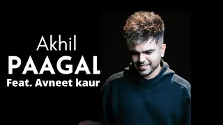 Paagal - Akhil | ( official video) | Ft. Avneet Kaur | Latest Punjabi Song 2021 | Paagal song Akhil