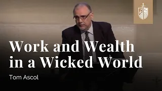 Work and Wealth in a Wicked World - Ecclesiastes 3:16-4:6 | Tom Ascol