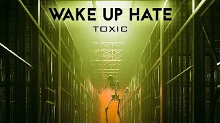 WAKE UP HATE - Toxic