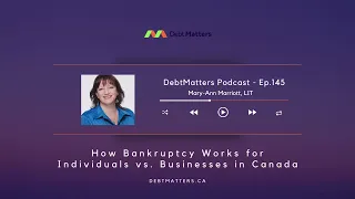 145 - How Bankruptcy Works for Individuals vs  Businesses in Canada
