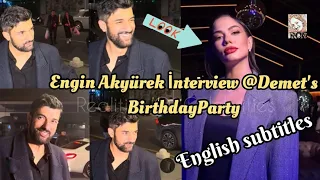 Engin Akyürek Latest interview(February 2024) at Demet özdemir's Birthday Party😍😍 😍