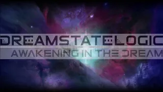 Dreamstate Logic - Awakening In The Dream [ cosmic downtempo / space ambient ]