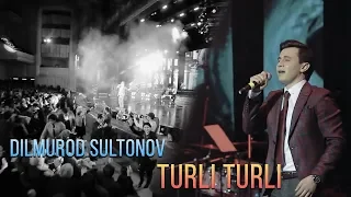 Dilmurod Sultonov - Turli-turli (concert version 2019)