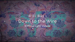 Will Buck - Down to the Wire [Official Lyric Video]