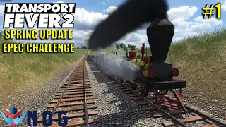 Transport Fever 2 EPEC Challenge #1 | Spring Update Beta | This is a Struggle!