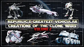 The Galactic Engineer's Guide to the Republic's Greatest Clone Wars Vehicular Creations [Vol. 2]
