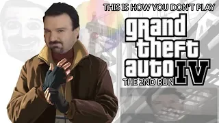 This Is How You DON'T Play Grand Theft Auto IV: The 2nd Run (0utsyder Edition)