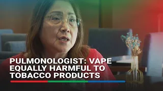 Pulmonologist: Vape equally harmful to tobacco products | ABS-CBN News