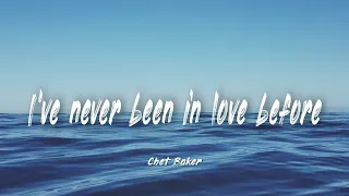 I've never been in before - Chet Baker | Lyrics