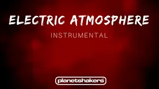 Electric Atmosphere - Planetshakers (Instrumental)