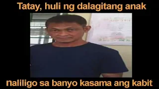 TATAY, HULI NG DALAGITANG ANAK NA NALILIGO SA BANYO KASAMA ANG KANYANG KABIT