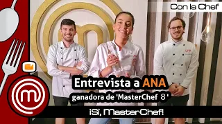 Entrevista a ANA, ganadora de MASTERCHEF 8 - ¡Sí, MasterChef!