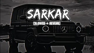 SARKAR | jaura phagwara | [ SLOWED X REVERB ]