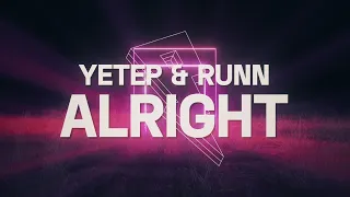 Yetep & RUNN - Alright [Lyric Video]