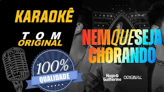 Nem que seja chorando - Hugo & Guilherme, Karaokê (Temporário)