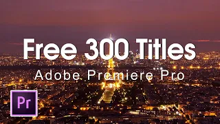 300 Free Animated Titles for Premiere Pro Template Mogrt File