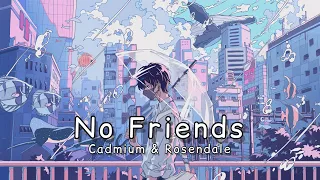 Nightcore #27 → No Friends [ Cadmium & Rosendale ] - ( Lyrics )