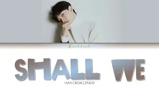 CHEN (첸) - 우리 어떻게 할까요 (Shall We) (HAN/ROM/INDO Color Coded Lyrics)