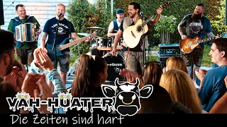 VÄH-HÜATER - Die Zeiten sind hart