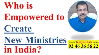 Who is Empowered to Create New Ministries in India? - www.KalyanIAS.com