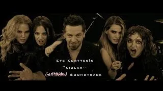 Ete Kurttekin - Kızlar (Gulyabani Soundtrack)