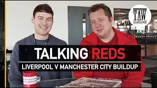 Liverpool v Manchester City Buildup  | TALKING REDS
