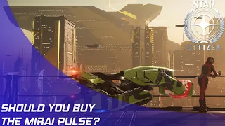 Star Citizen: Should you buy the Mirai Pulse?