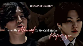 SECRETLY MARRIED TO MY COLD MATHS PROFESSOR|| YOONMIN FF ONESHOT||